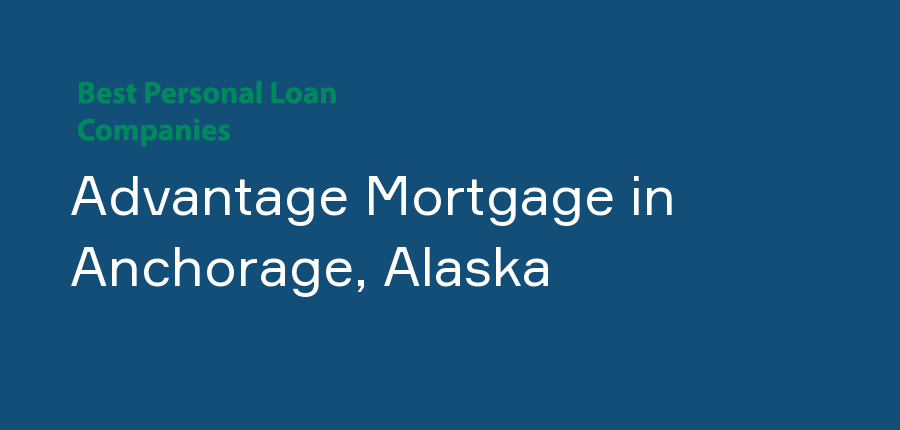 Advantage Mortgage in Alaska, Anchorage