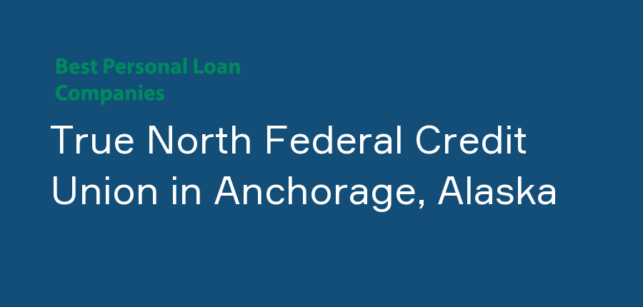True North Federal Credit Union in Alaska, Anchorage