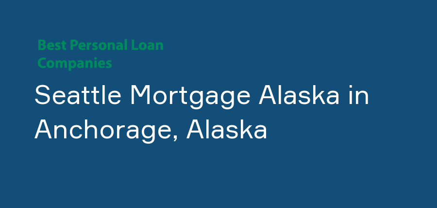 Seattle Mortgage Alaska in Alaska, Anchorage