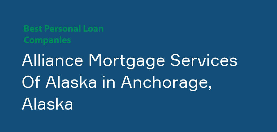 Alliance Mortgage Services Of Alaska in Alaska, Anchorage