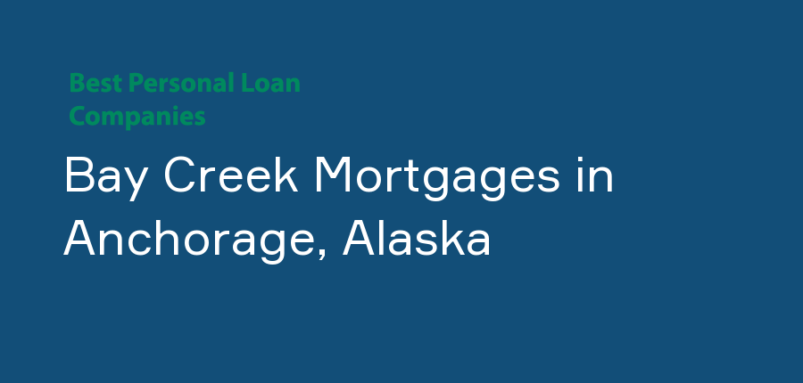 Bay Creek Mortgages in Alaska, Anchorage