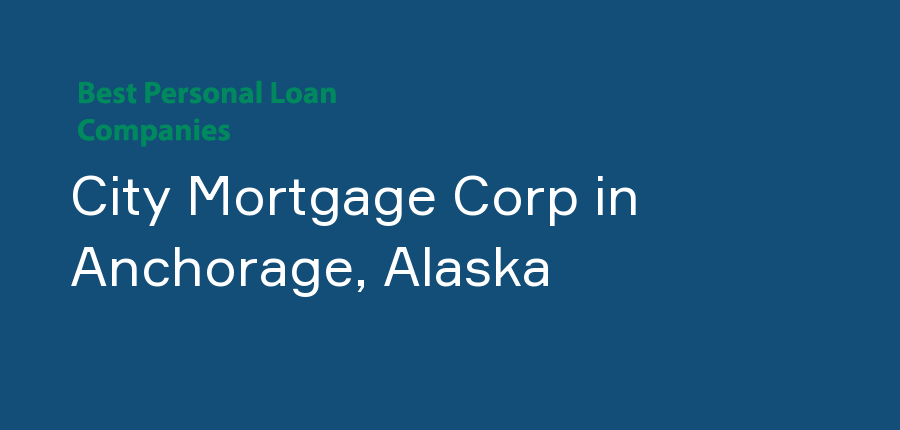 City Mortgage Corp in Alaska, Anchorage
