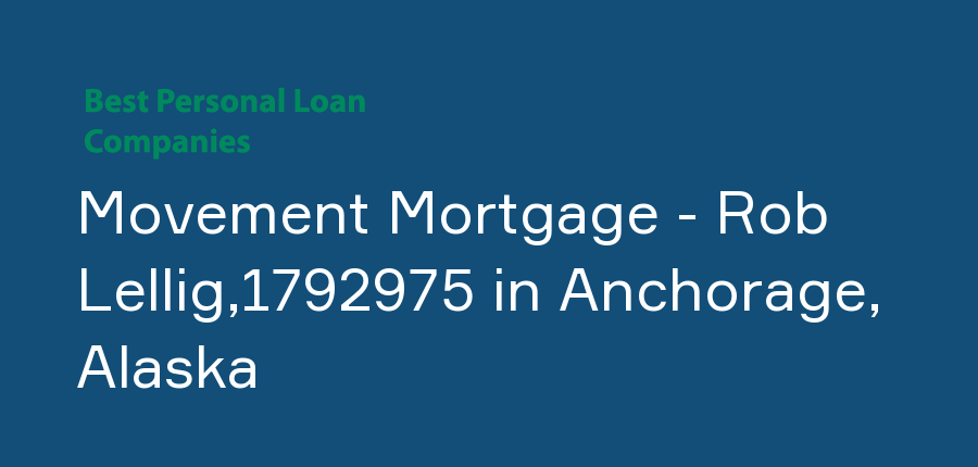 Movement Mortgage - Rob Lellig,1792975 in Alaska, Anchorage