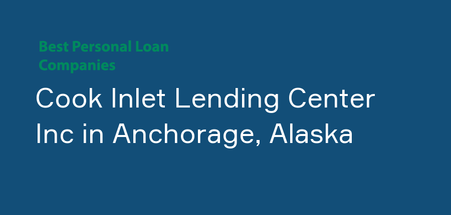 Cook Inlet Lending Center Inc in Alaska, Anchorage