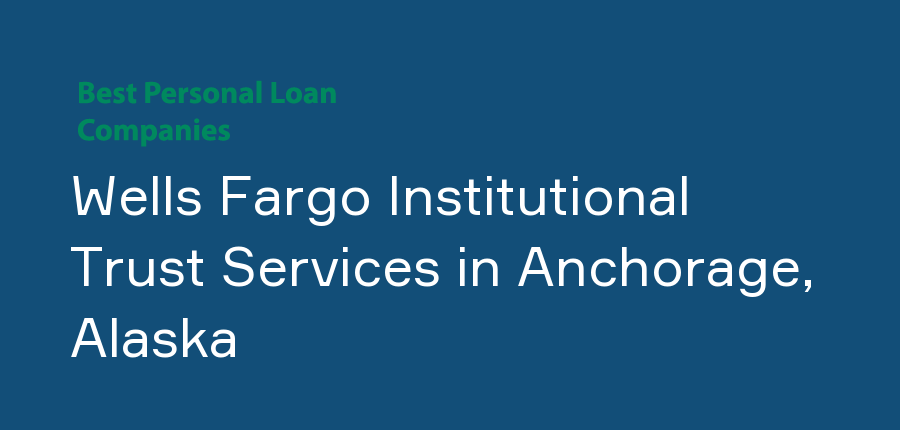 Wells Fargo Institutional Trust Services in Alaska, Anchorage