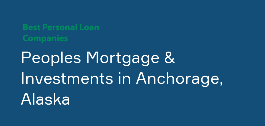Peoples Mortgage & Investments in Alaska, Anchorage