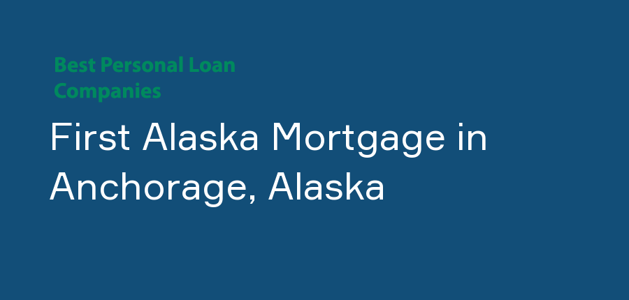 First Alaska Mortgage in Alaska, Anchorage