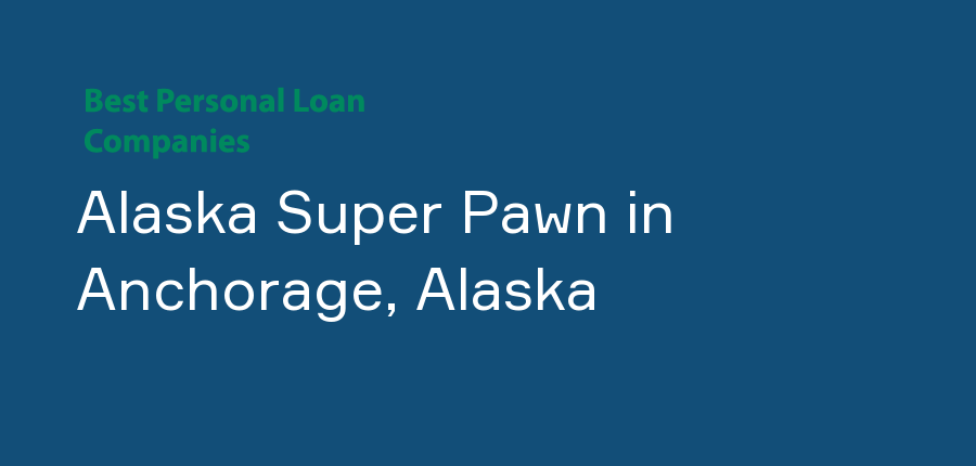 Alaska Super Pawn in Alaska, Anchorage
