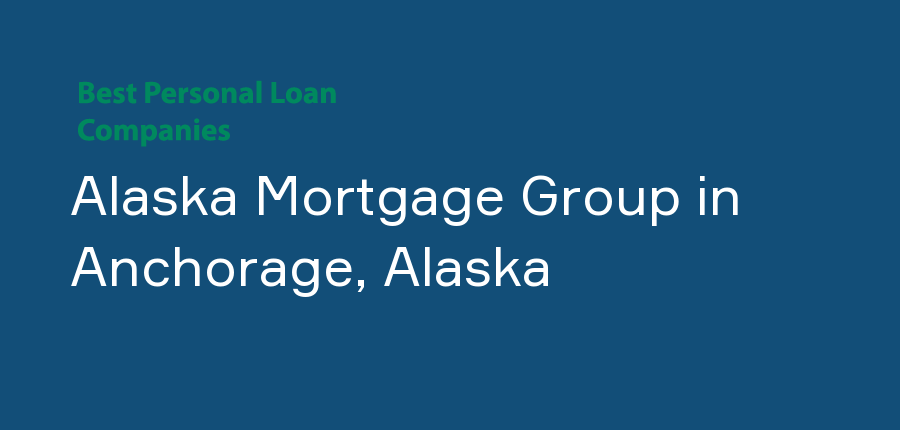 Alaska Mortgage Group in Alaska, Anchorage