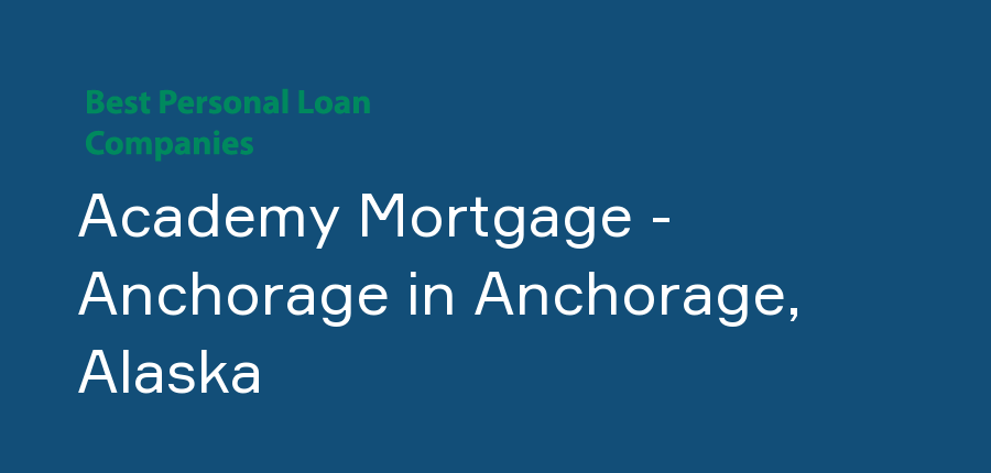Academy Mortgage - Anchorage in Alaska, Anchorage