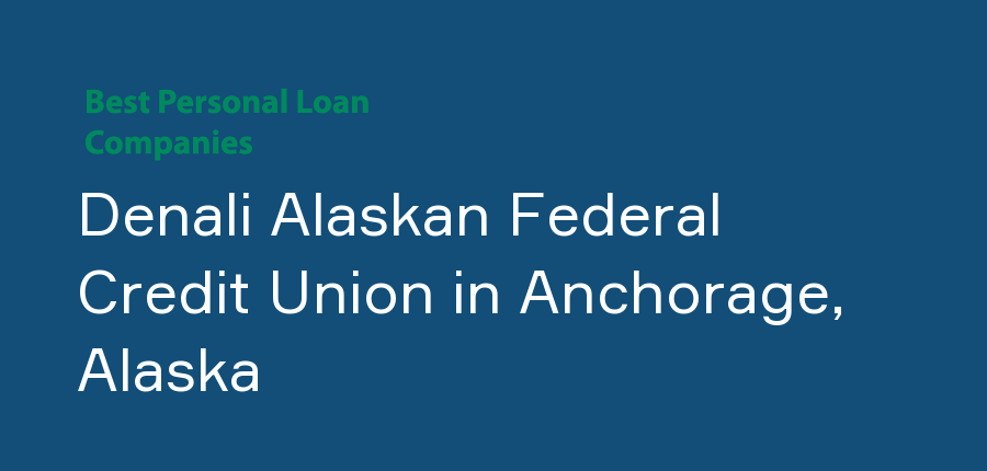 Denali Alaskan Federal Credit Union in Alaska, Anchorage
