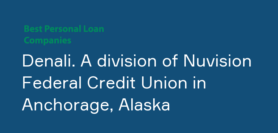 Denali. A division of Nuvision Federal Credit Union in Alaska, Anchorage