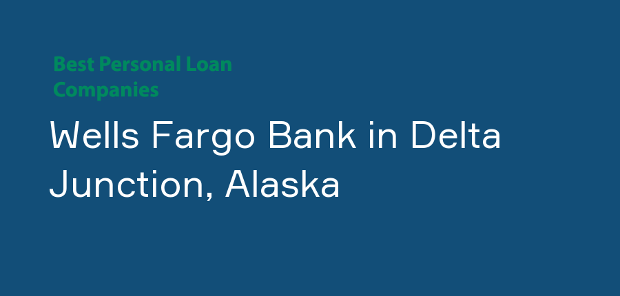 Wells Fargo Bank in Alaska, Delta Junction