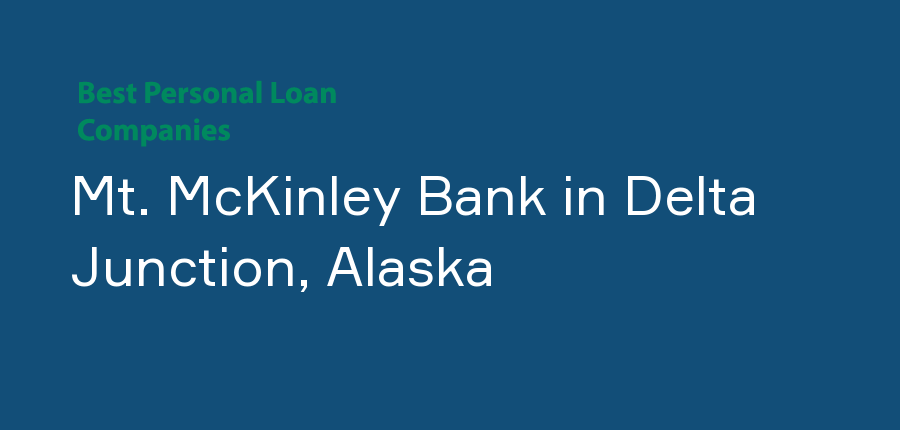 Mt. McKinley Bank in Alaska, Delta Junction