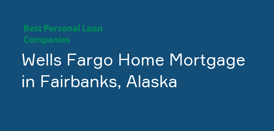 Wells Fargo Home Mortgage in Alaska, Fairbanks