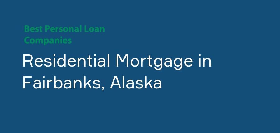 Residential Mortgage in Alaska, Fairbanks