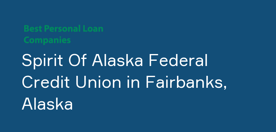 Spirit Of Alaska Federal Credit Union in Alaska, Fairbanks