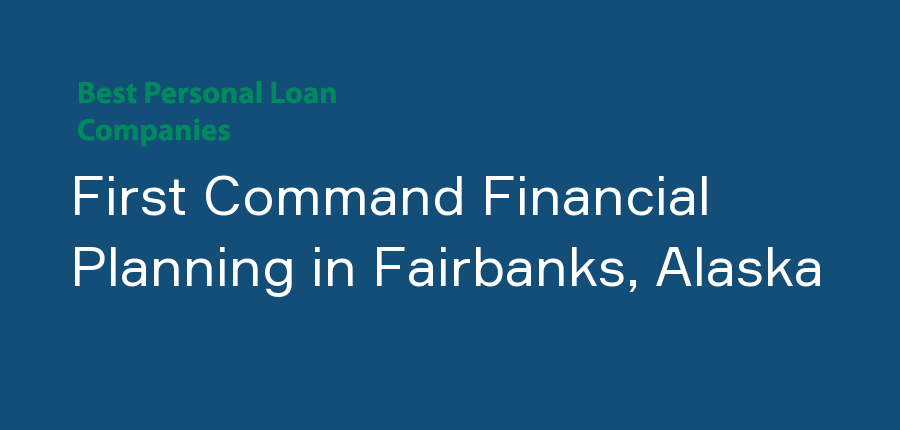 First Command Financial Planning in Alaska, Fairbanks