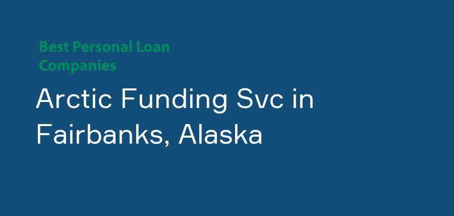 Arctic Funding Svc in Alaska, Fairbanks