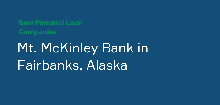 Mt. McKinley Bank in Alaska, Fairbanks