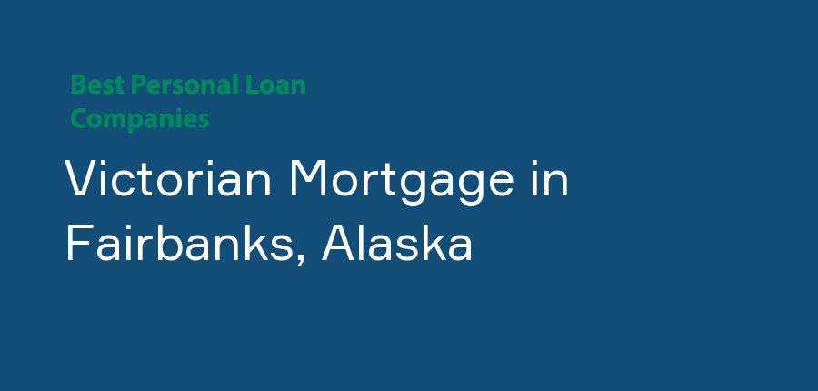 Victorian Mortgage in Alaska, Fairbanks