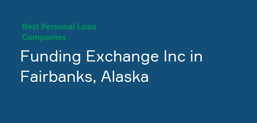 Funding Exchange Inc in Alaska, Fairbanks