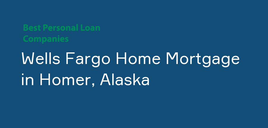 Wells Fargo Home Mortgage in Alaska, Homer