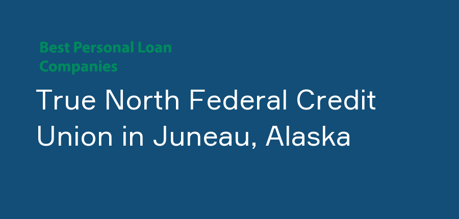 True North Federal Credit Union in Alaska, Juneau
