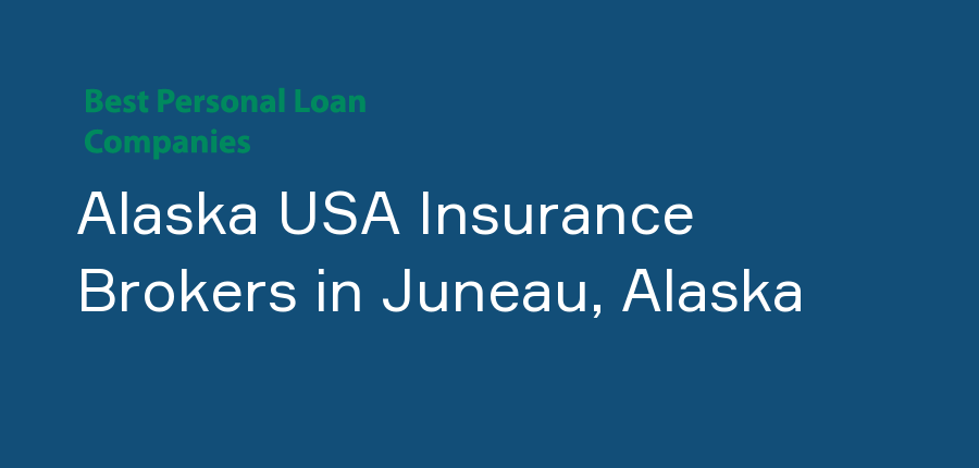 Alaska USA Insurance Brokers in Alaska, Juneau