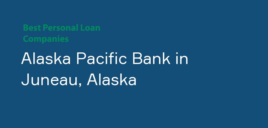 Alaska Pacific Bank in Alaska, Juneau