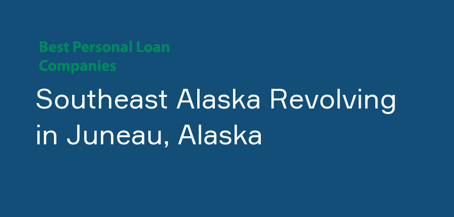 Southeast Alaska Revolving in Alaska, Juneau