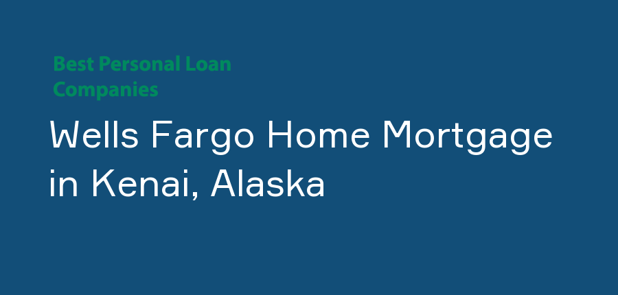 Wells Fargo Home Mortgage in Alaska, Kenai