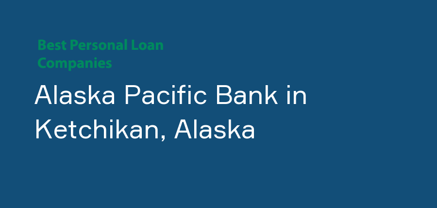 Alaska Pacific Bank in Alaska, Ketchikan