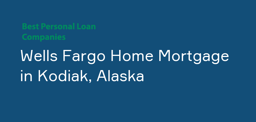 Wells Fargo Home Mortgage in Alaska, Kodiak