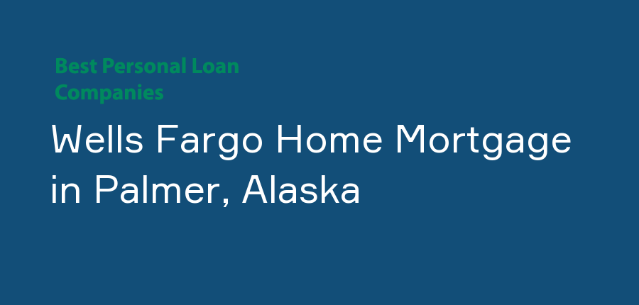 Wells Fargo Home Mortgage in Alaska, Palmer