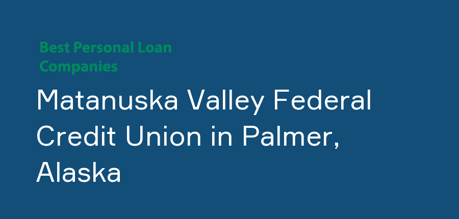 Matanuska Valley Federal Credit Union in Alaska, Palmer