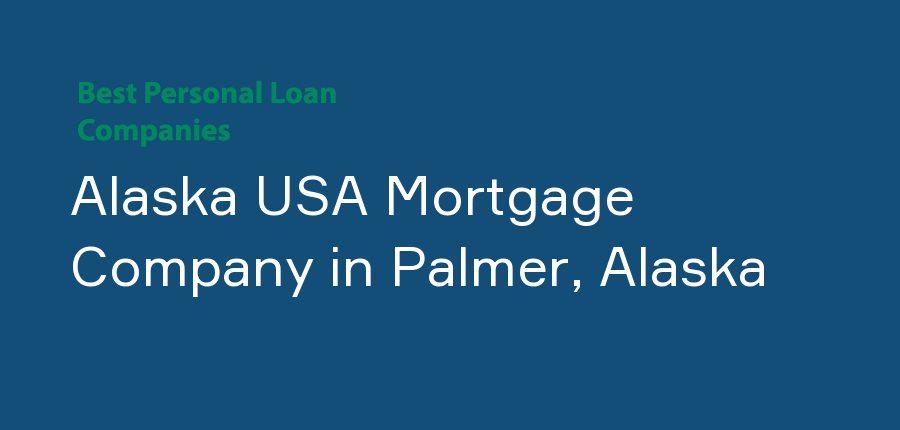 Alaska USA Mortgage Company in Alaska, Palmer