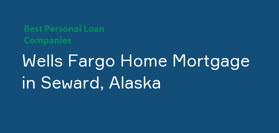 Wells Fargo Home Mortgage in Alaska, Seward