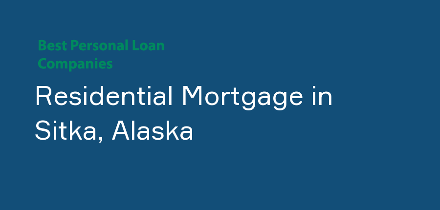 Residential Mortgage in Alaska, Sitka