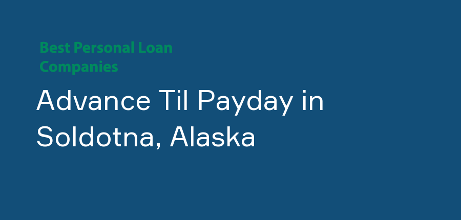 Advance Til Payday in Alaska, Soldotna