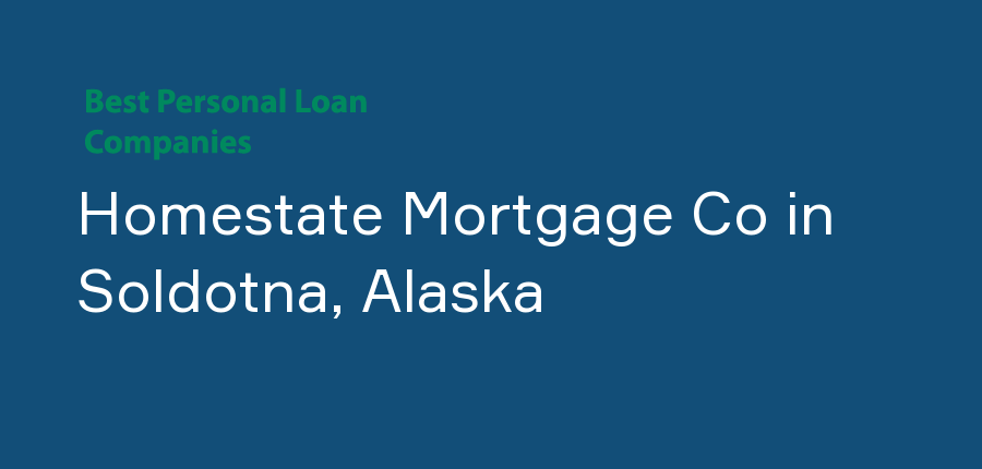 Homestate Mortgage Co in Alaska, Soldotna