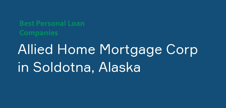 Allied Home Mortgage Corp in Alaska, Soldotna