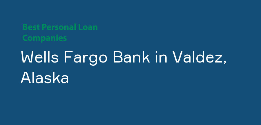 Wells Fargo Bank in Alaska, Valdez