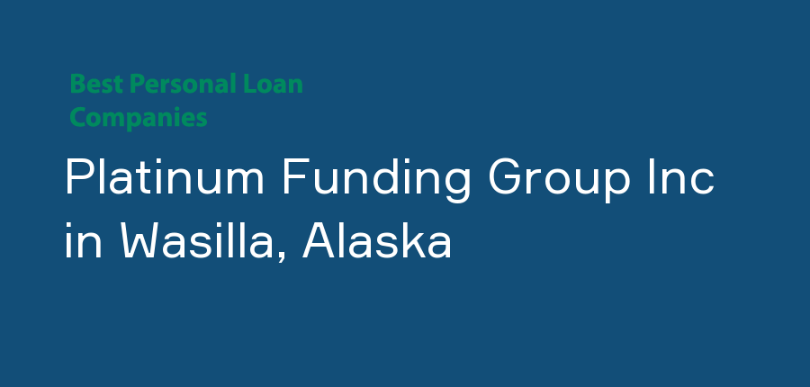 Platinum Funding Group Inc in Alaska, Wasilla