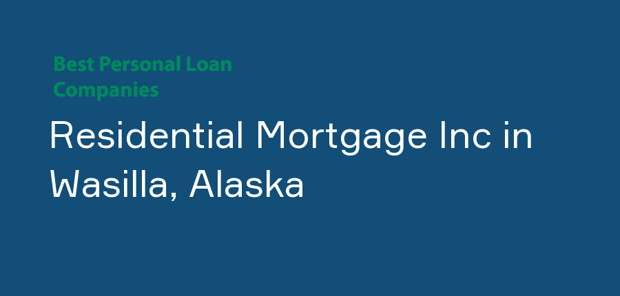 Residential Mortgage Inc in Alaska, Wasilla