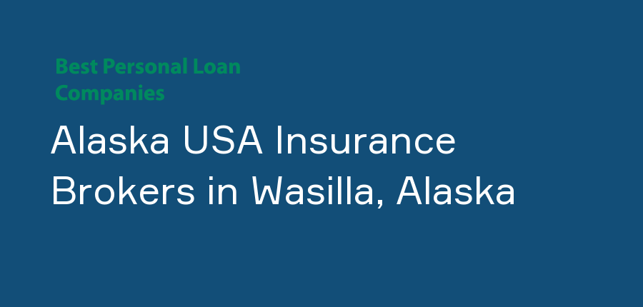 Alaska USA Insurance Brokers in Alaska, Wasilla
