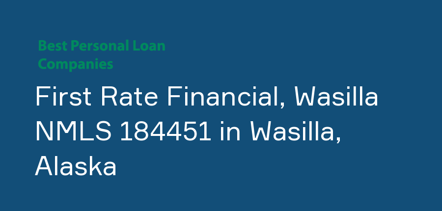 First Rate Financial, Wasilla NMLS 184451 in Alaska, Wasilla