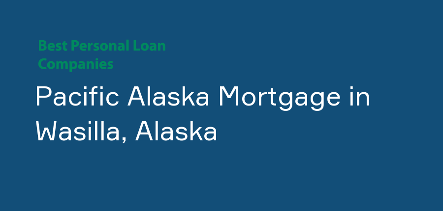 Pacific Alaska Mortgage in Alaska, Wasilla