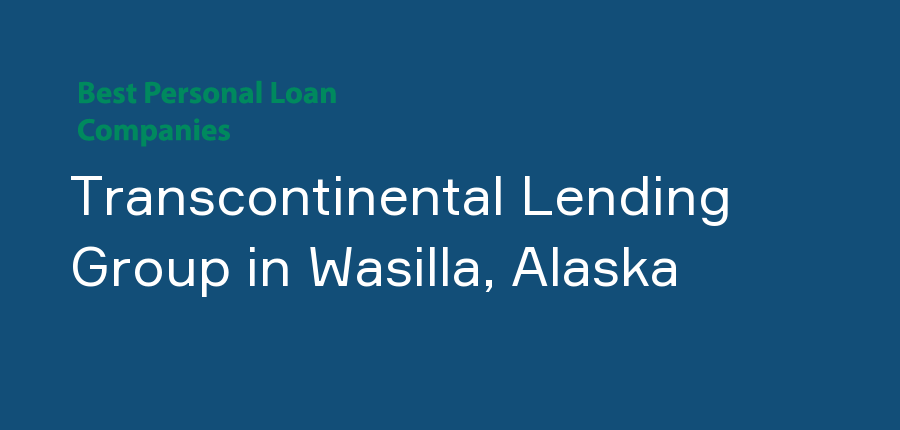 Transcontinental Lending Group in Alaska, Wasilla