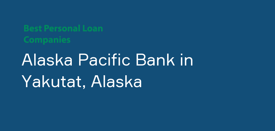 Alaska Pacific Bank in Alaska, Yakutat